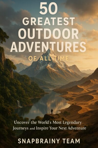 50 Greatest Outdoor Adventures of All Time