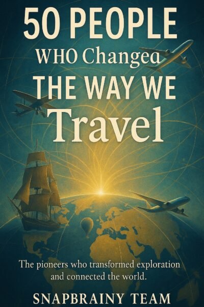 50 People Who Changed The Way We Travel