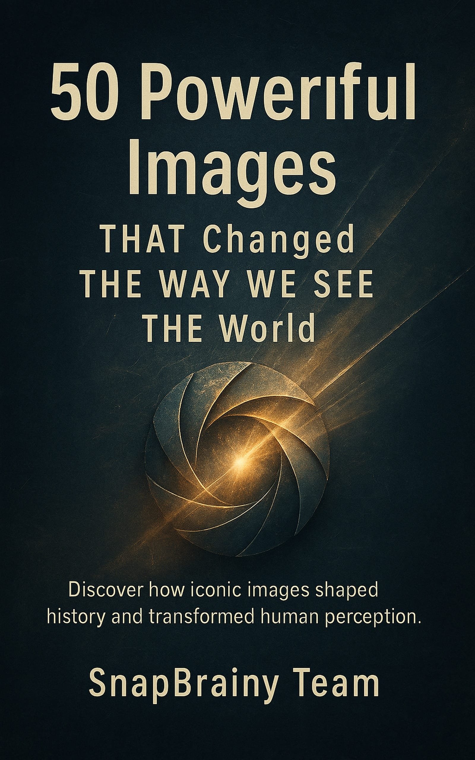 50 Powerful Images That Changed The Way We See The World: Discover How Iconic Visuals Reshaped Perception